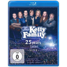 The Kelly Family  25 Years Later Live  Celebrating "Over The Hump" 25 Years Later [Blu-ray]