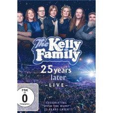 The Kelly Family 25 Years Later Live Celebrating "Over The Hump" 25 Years Later [DVD]