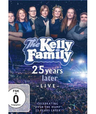 The Kelly Family  25 Years Later Live  Celebrating "Over The Hump" 25 Years Later [DVD]