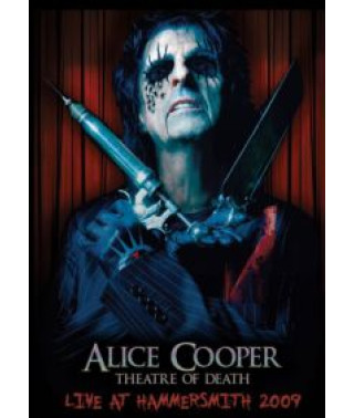 Alice Cooper. Theatre of Death - Live at Hammersmith 2009 [DVD]