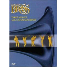 Canadian Brass - Three nights with Canadian Brass [DVD]