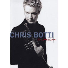 Chris Botti - To love again (The duets) [DVD]