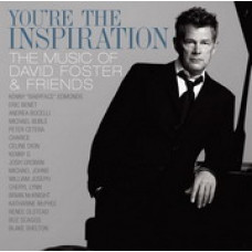 David Foster - You Are The Inspiration - The Music Of David Fost David Foster - You Are The Inspiration - The Music Of David Fost