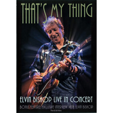 Elvin Bishop - That's My Thing [DVD]