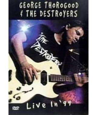 George Thorogood And The Destroyers - Live In  99  [DVD]
