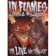 In Flames - Used and Abused. In Live we trust [DVD]