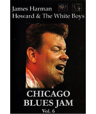 James Harman & Howard & The White Boys - Chicago Blues Jam Vol.6