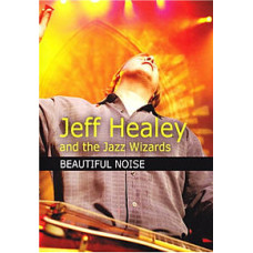Jeff Healey And The Jazz Wizards - Beautiful Noise [DVD]