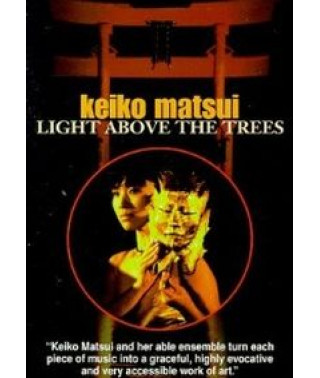 Keiko Matsui - Light Above The Trees [DVD]