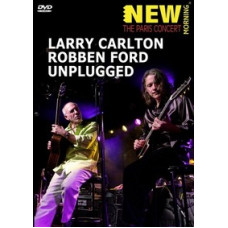Larry Carlton and Robben Ford - Unplugged [DVD]