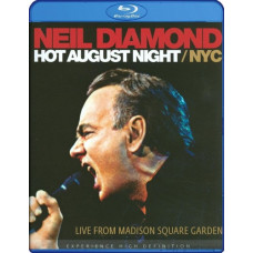 Neil Diamond: Hot August Night NYC Live from Madison Square Garden Neil Diamond: Hot August Night NYC Live from Madison Square Garden
