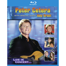 Peter Cetera - With Special Guest Amy Grant: Live in Concert Peter Cetera - With Special Guest Amy Grant: Live in Concert
