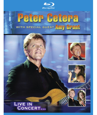 Peter Cetera - With Special Guest Amy Grant: Live in Concert
