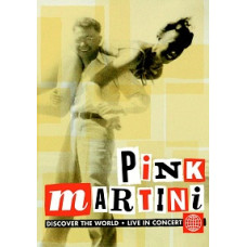 Pink Martini: Discover The World. Live In Concert [DVD]