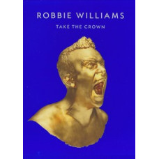 Robbie Williams - Take The Crown [DVD]