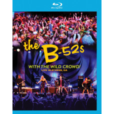 The B-52s with the Wild Crowd! Live In Athens, GA [Blu-Ray]