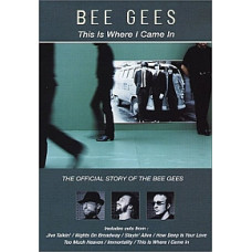 This Is Where I Came In - The Official Story of the Bee Gees [DV This Is Where I Came In - The Official Story of the Bee Gees [DV