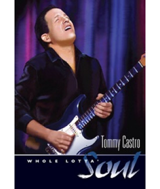 Tommy Castro - Whole Lotta Soul [DVD]