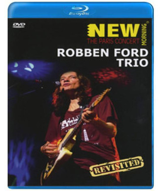 Robben Ford Trio: New Morning - The Paris Concert - Revisited
